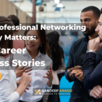 Why Professional Networking Actually Matters Real Success Stories by Sandeep Anand