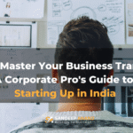 How to Master Your Business Transition A Corporate Pro's Guide to Starting Up in India by Sandeep Anand