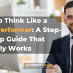 How to Think Like a High Performer A Step-by-Step Guide That Actually Works